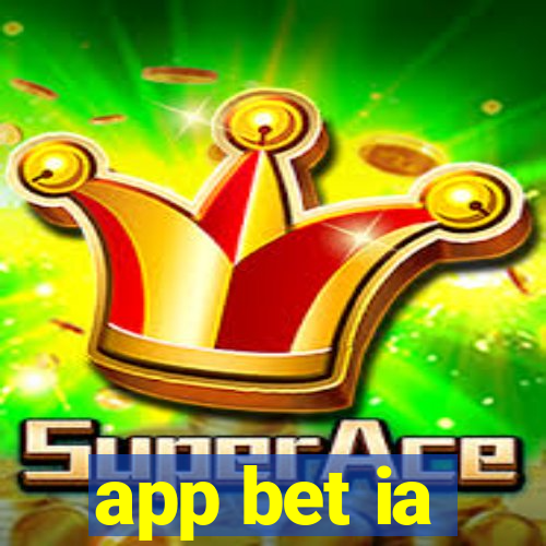 app bet ia